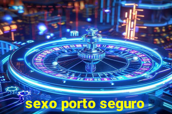 sexo porto seguro